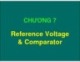 Bài giảng Chương 7: Reference Voltage & Comparator