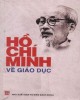Ebook Hồ Chí Minh về giáo dục: Phần 1 - GS.TS. Phan Ngọc Liên