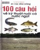 Ebook 100 câu hỏi về kỹ thuật nuôi cá nước ngọt: Phần 1