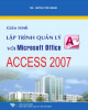 Giáo trình Lập trình quản lý với Microfoft Office Access 2007: Phần 1