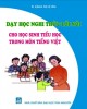 Ebook Dạy học nghi thức lời nói cho học sinh tiểu học trong môn Tiếng Việt: Phần 2