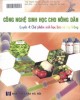 Ebook Công nghệ sinh học cho nông dân - Quyển 4: Chế phẩm sinh học bảo vệ cây trồng: Phần 1