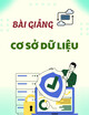Bài giảng Cơ sở dữ liệu: Chương 1 - Nhập môn về Cơ sở dữ liệu