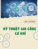Bài giảng Kỹ thuật gia công cơ khí: Chương 5 - ThS. Nghiêm Văn Vinh