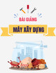 Bài giảng Máy xây dựng: Chương 4 - TS. Đoàn Văn Tú