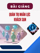 Bài giảng Quản trị nhân lực khách sạn: Chương 1 - TS. Ngô Quang Trường