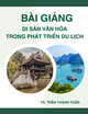 Bài giảng Khai thác di sản văn hóa trong phát triển du lịch: Chương 1 - TS. Trần Thanh Tuấn