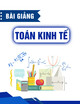 Bài giảng Toán kinh tế: Chương 1 - Trần Thị Bảo Trâm
