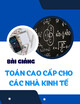 Bài giảng Toán cao cấp cho các nhà kinh tế: Chương 1 - Hoàng Văn Thắng