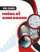 Bài giảng Thống kê kinh doanh: Bài 1 - TS. Phạm Ngọc Hưng