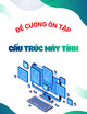 Đề cương ôn tập kiểm tra môn Cấu trúc máy tính có đáp án