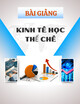 Bài giảng Kinh tế học thể chế: Chương 1 - Tổng quan về thể chế kinh tế và phát triển