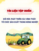 Tài liệu tập huấn về đổi mới, phát triển các hình thức tổ chức sản xuất trong nông nghiệp gắn với phát triển vùng nguyên liệu nông sản hàng hoá tập trung cho đội ngũ cán bộ làm công tác xây dựng nông thôn mới các cấp