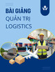 Bài giảng Quản trị logistics: Chương 1 - TS. Lê Phúc Hòa và cộng sự
